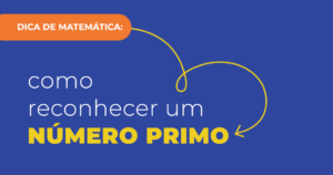 Dica de Matemática: como reconhecer um número primo