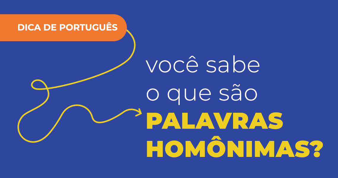 Iguais, mas diferentes: entenda o que são palavras homônimas e