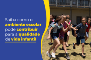 Saiba com o ambiente escolar pode contribuir para a qualidade de vida infantil