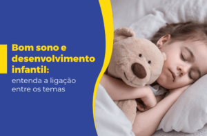 Bom sono e desenvolvimento infantil: entenda a ligação entre os temas