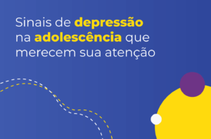 Sinais de depressão na adolescência que merecem sua atenção